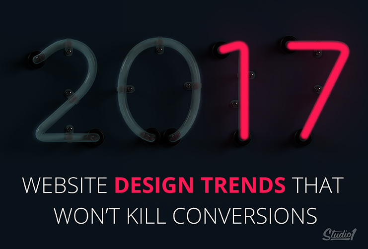 Studio1Design-2017 Website Design Trends That Won’t Kill Conversions- Image 1
