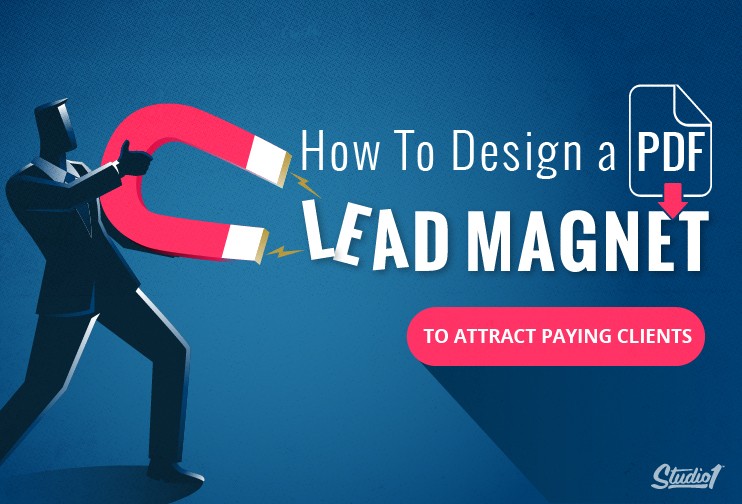 Studio1Design-BLOG-How-To-Design-a-PDF-Lead-Magnet-to-Attract-Paying-Clients-01-1