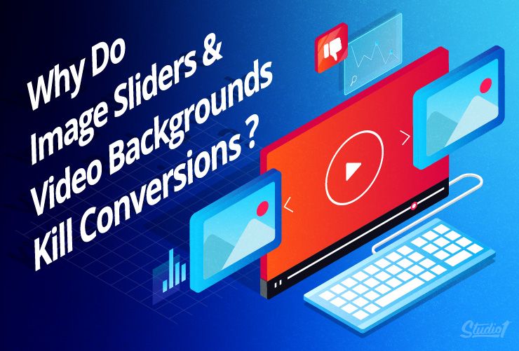 Studio1Design-BLOG-Why-do-image-sliders-and-video-backgrounds-kill-conversions-02