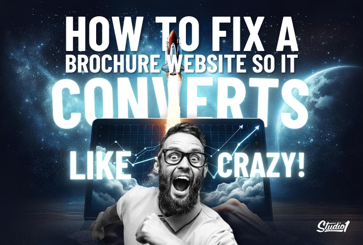 How to fix a brochure website so it converts like crazy